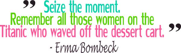 Erma Bombeck Quote1 by zolasmom.blogspot.com